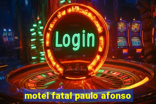 motel fatal paulo afonso